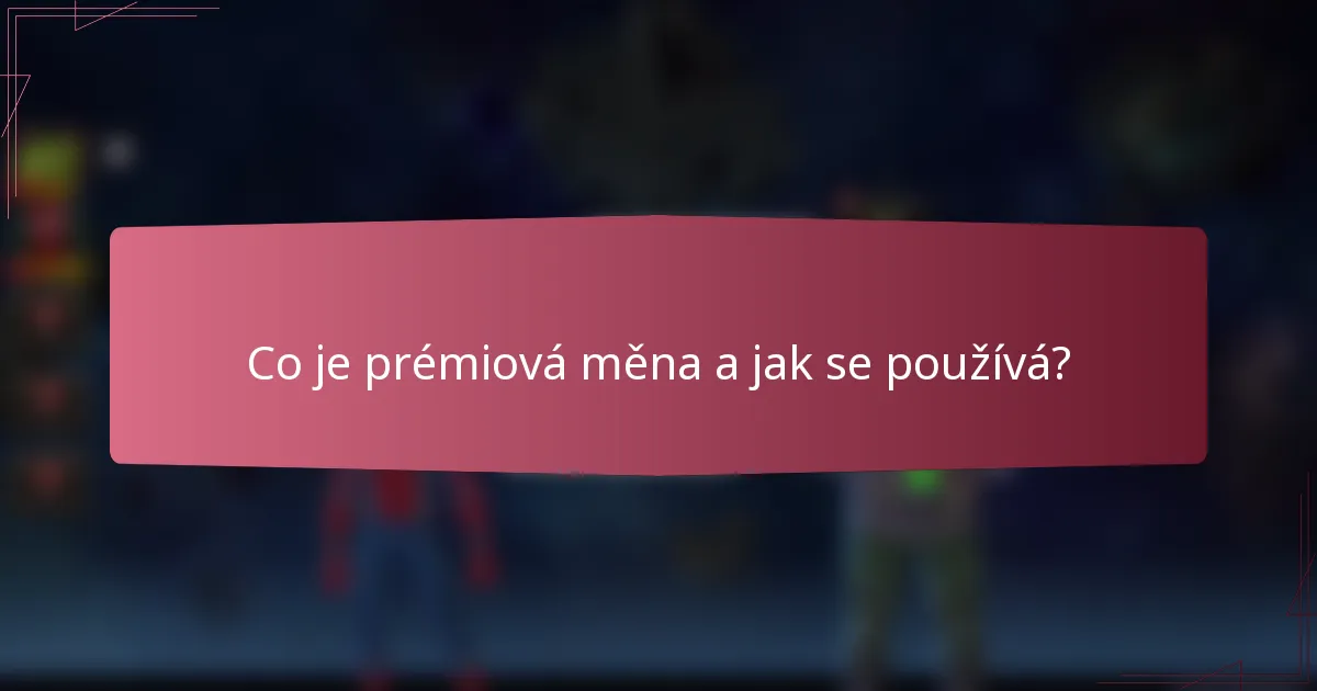 Co je prémiová měna a jak se používá?