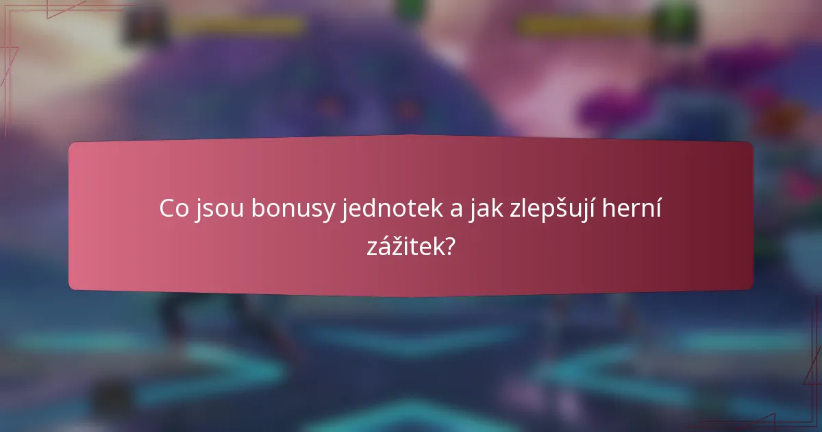 Co jsou bonusy jednotek a jak zlepšují herní zážitek?
