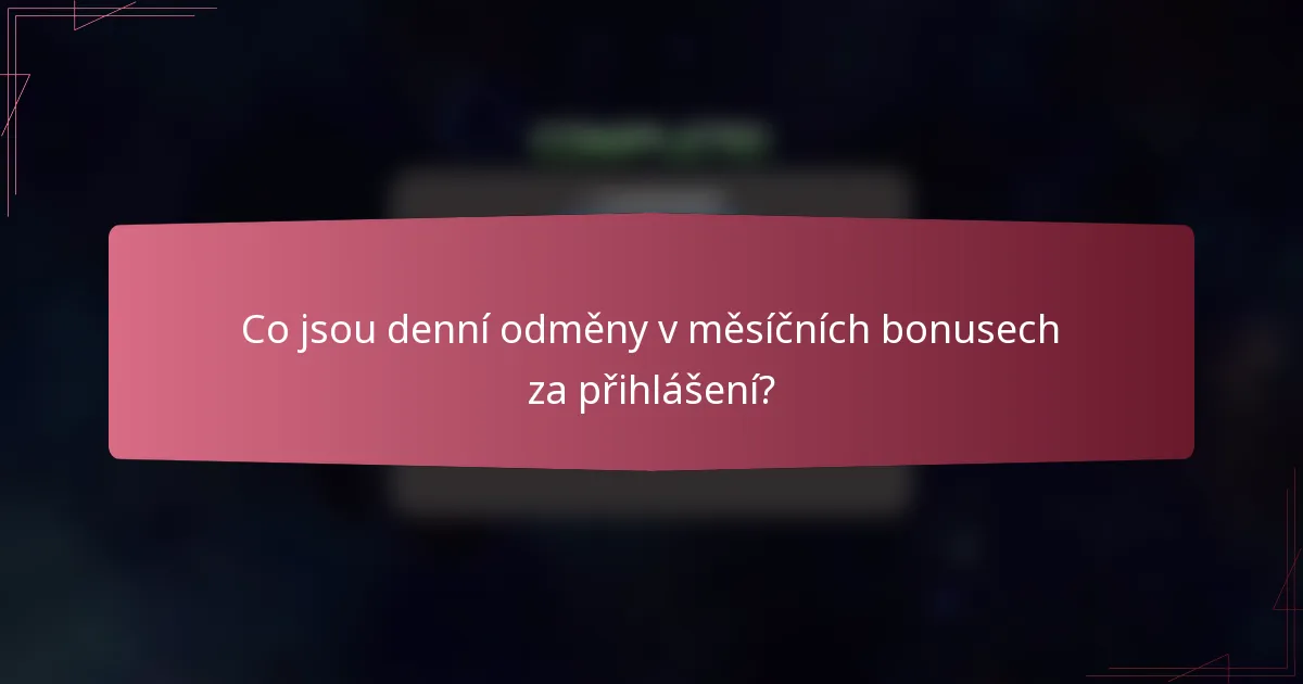 Co jsou denní odměny v měsíčních bonusech za přihlášení?