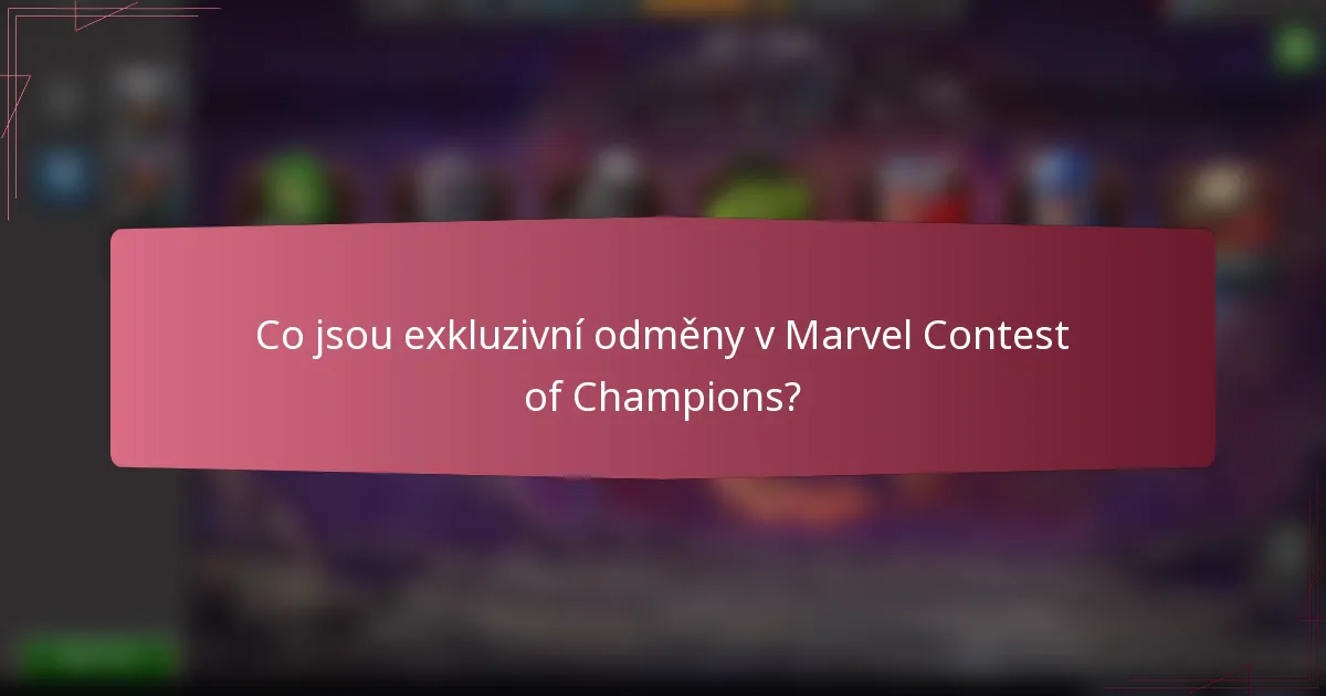 Co jsou exkluzivní odměny v Marvel Contest of Champions?