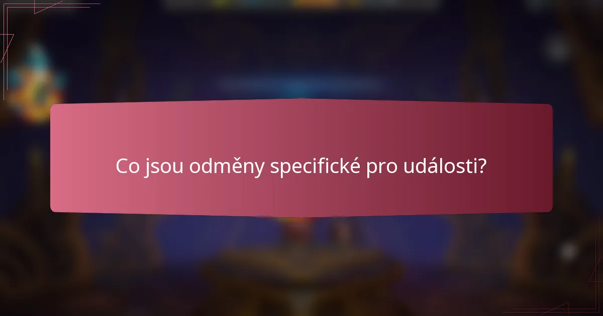 Co jsou odměny specifické pro události?