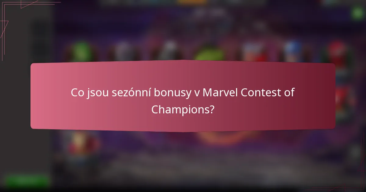 Co jsou sezónní bonusy v Marvel Contest of Champions?