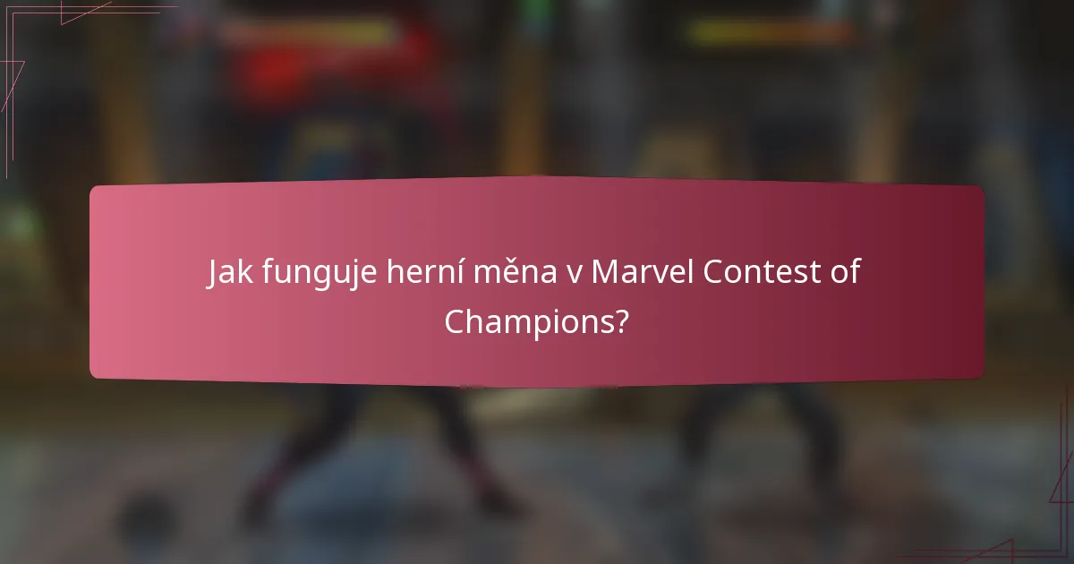 Jak funguje herní měna v Marvel Contest of Champions?