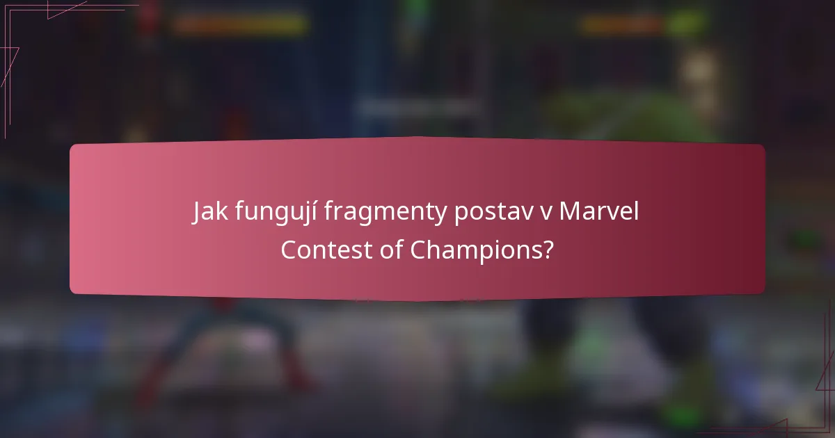 Jak fungují fragmenty postav v Marvel Contest of Champions?