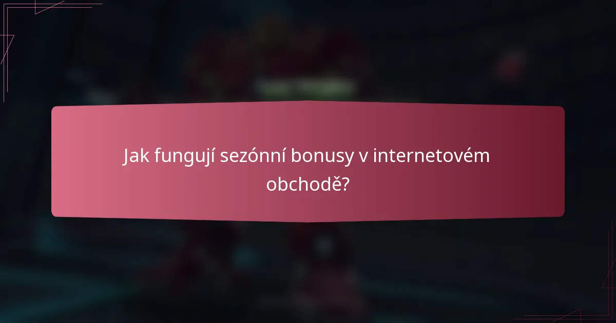 Jak fungují sezónní bonusy v internetovém obchodě?