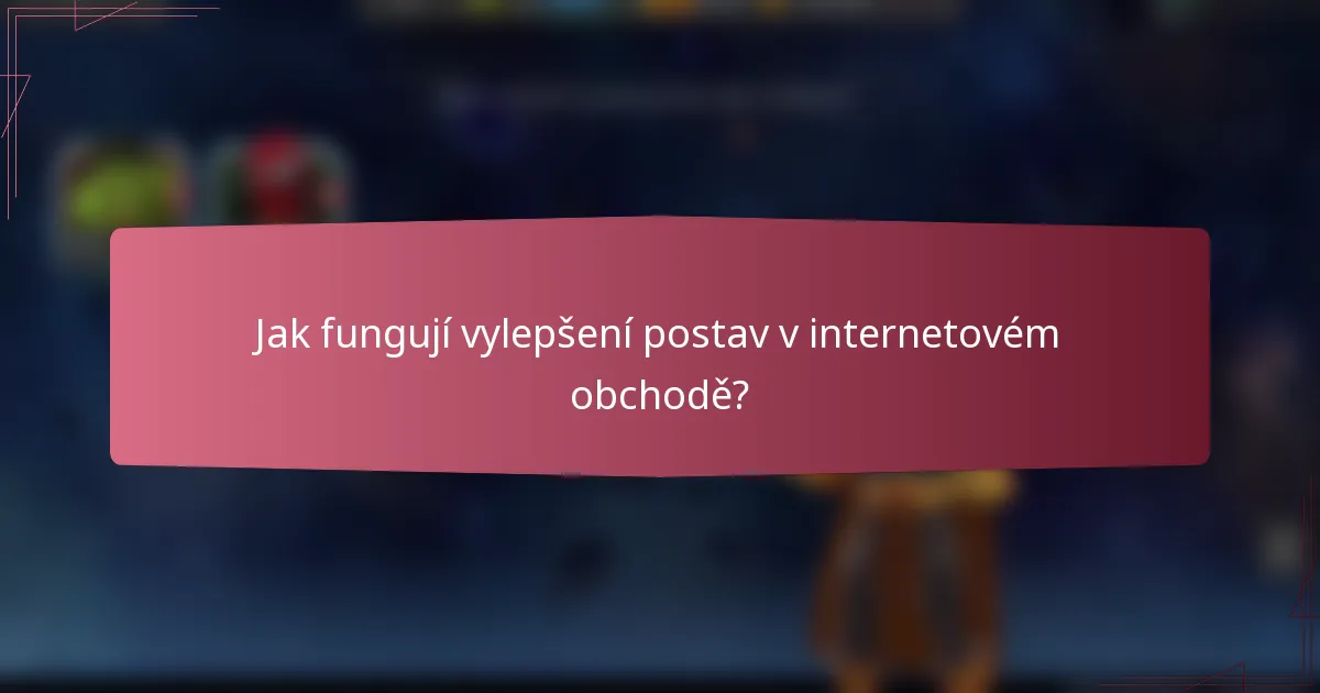 Jak fungují vylepšení postav v internetovém obchodě?