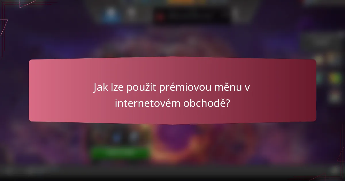 Jak lze použít prémiovou měnu v internetovém obchodě?