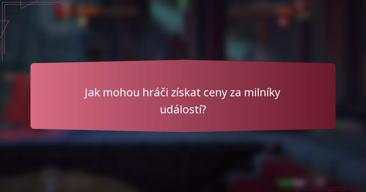Jak mohou hráči získat ceny za milníky událostí?