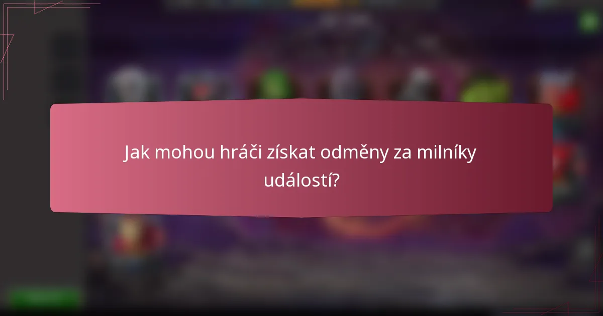 Jak mohou hráči získat odměny za milníky událostí?