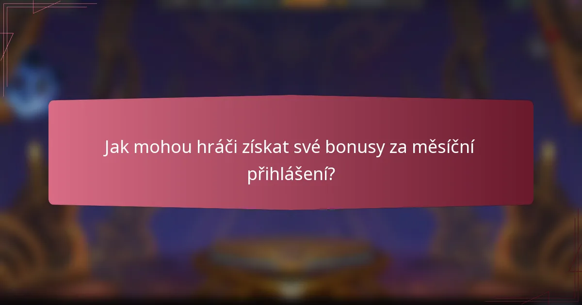 Jak mohou hráči získat své bonusy za měsíční přihlášení?