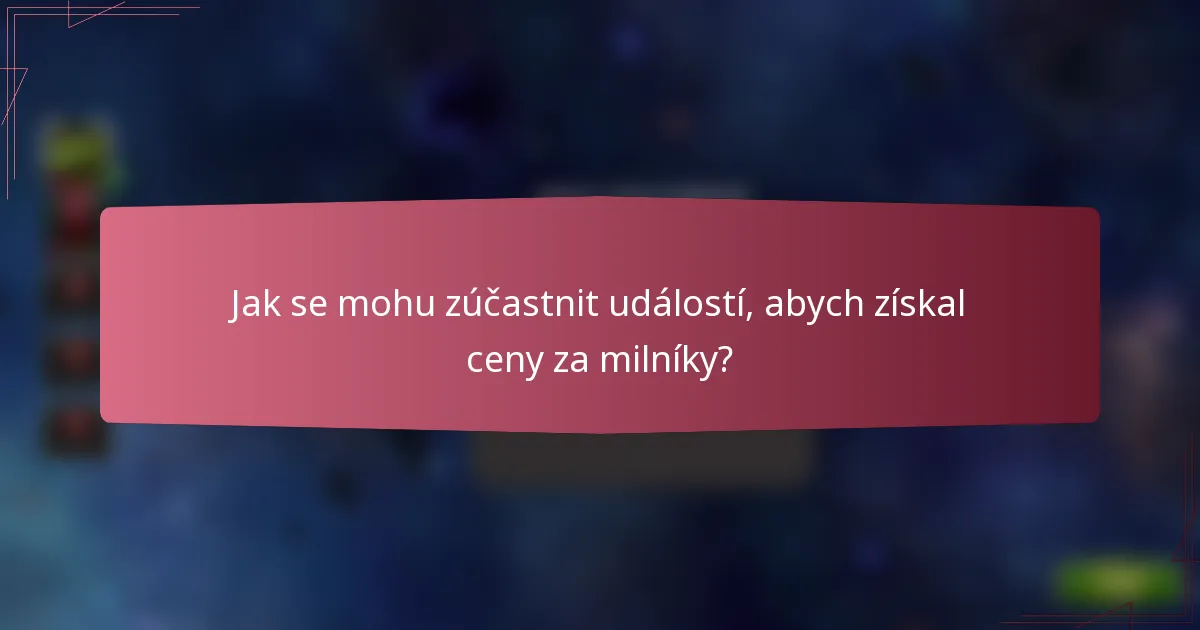 Jak se mohu zúčastnit událostí, abych získal ceny za milníky?