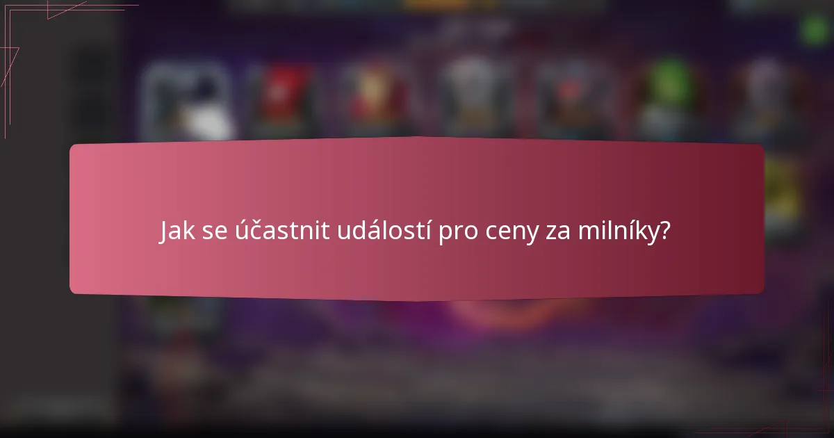 Jak se účastnit událostí pro ceny za milníky?