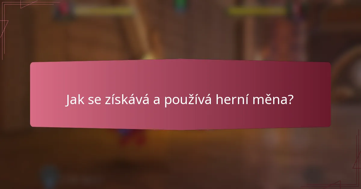 Jak se získává a používá herní měna?