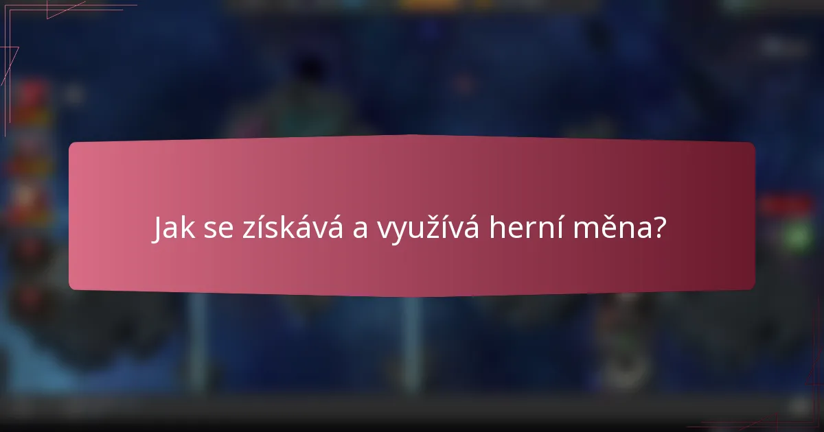 Jak se získává a využívá herní měna?