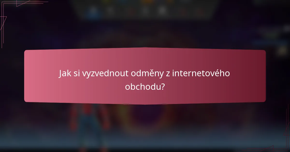 Jak si vyzvednout odměny z internetového obchodu?