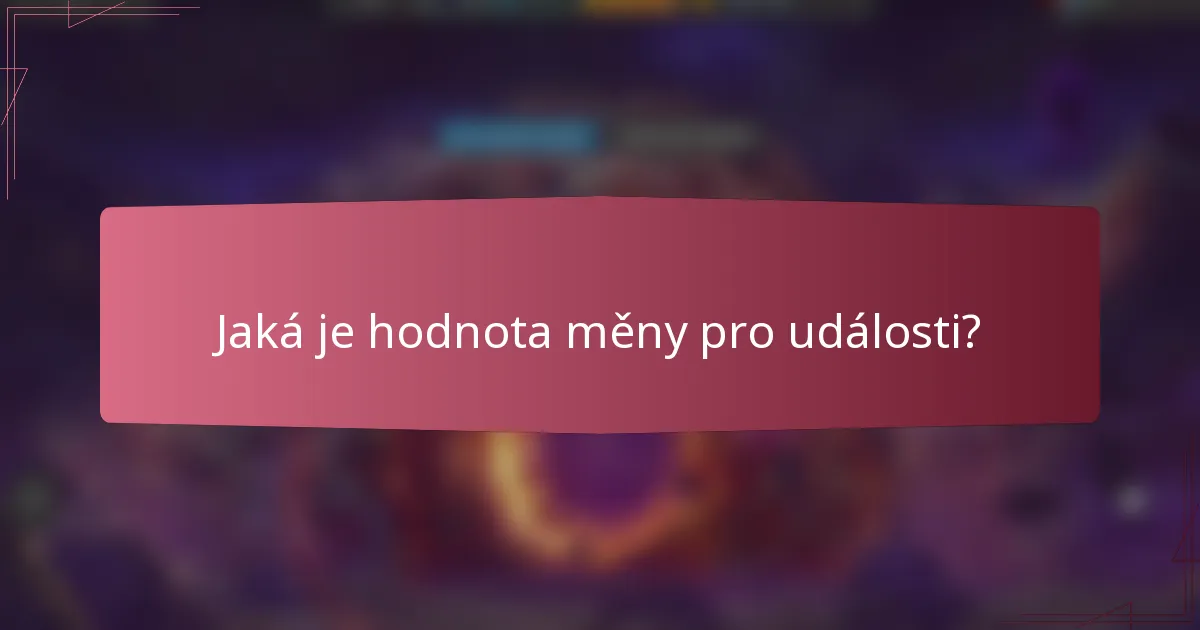 Jaká je hodnota měny pro události?