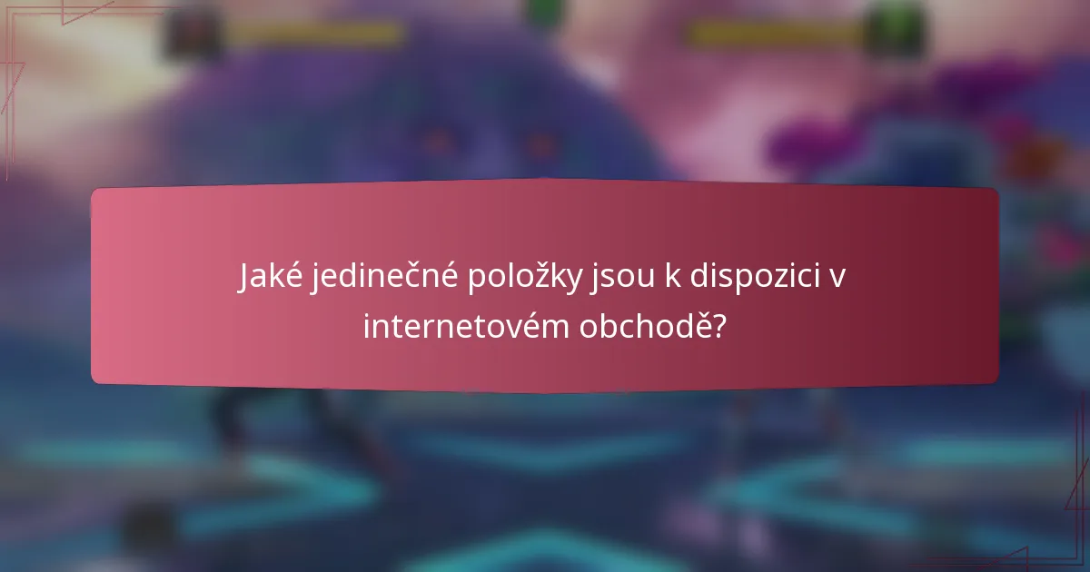 Jaké jedinečné položky jsou k dispozici v internetovém obchodě?