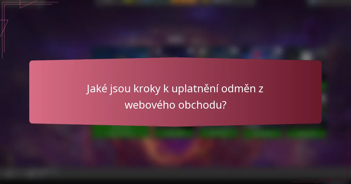 Jaké jsou kroky k uplatnění odměn z webového obchodu?