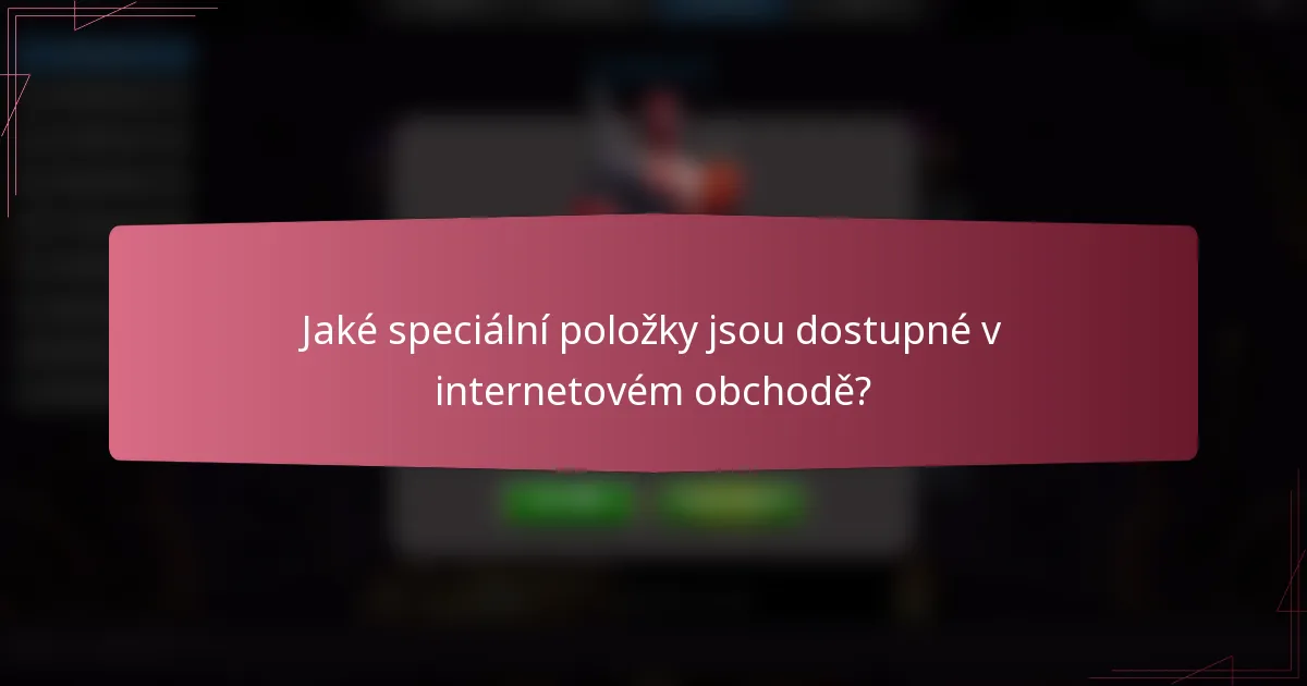 Jaké speciální položky jsou dostupné v internetovém obchodě?
