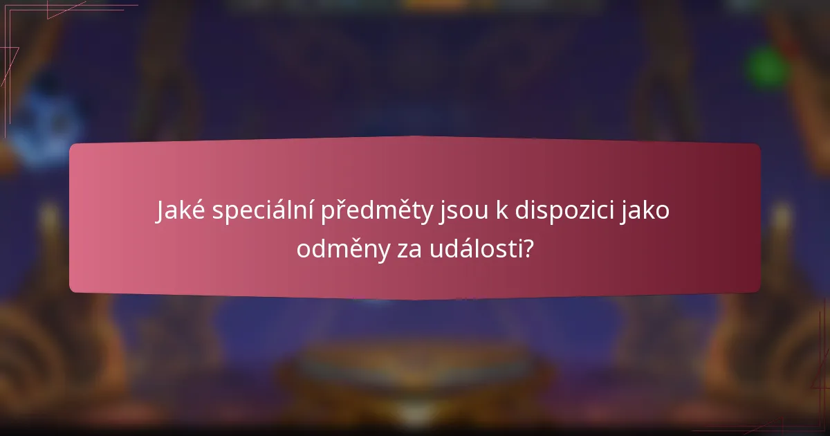 Jaké speciální předměty jsou k dispozici jako odměny za události?