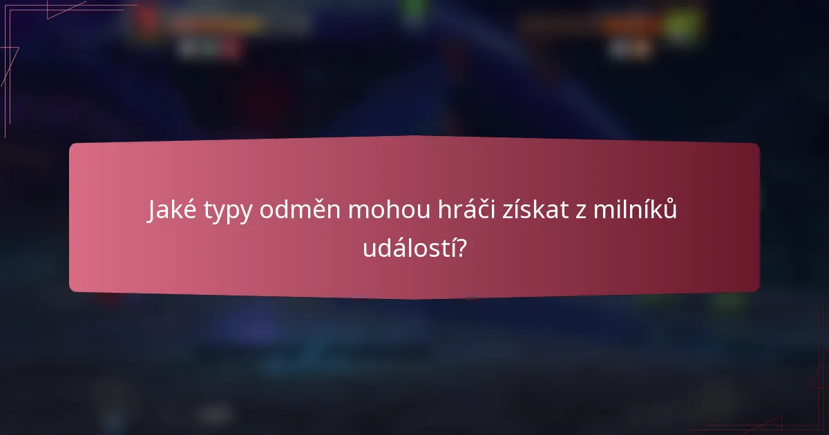 Jaké typy odměn mohou hráči získat z milníků událostí?